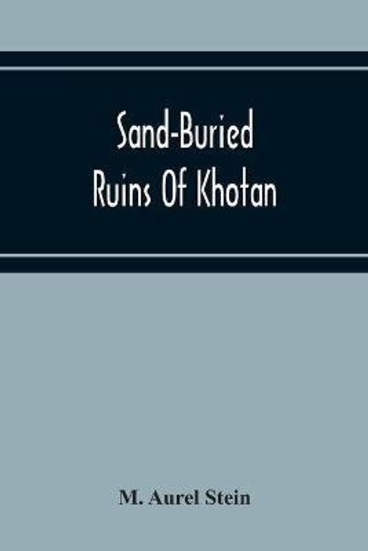 Sand-Buried Ruins Of Khotan  (English, Paperback, Aurel Stein M)