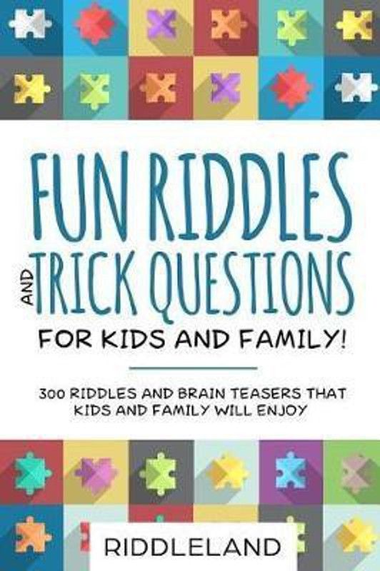 Fun Riddles & Trick Questions for Kids and Family: 300 Riddles and Brain Teasers That Kids and Family Will Enjoy - Ages 7-9 8-12  (English, Paperback, Riddleland)