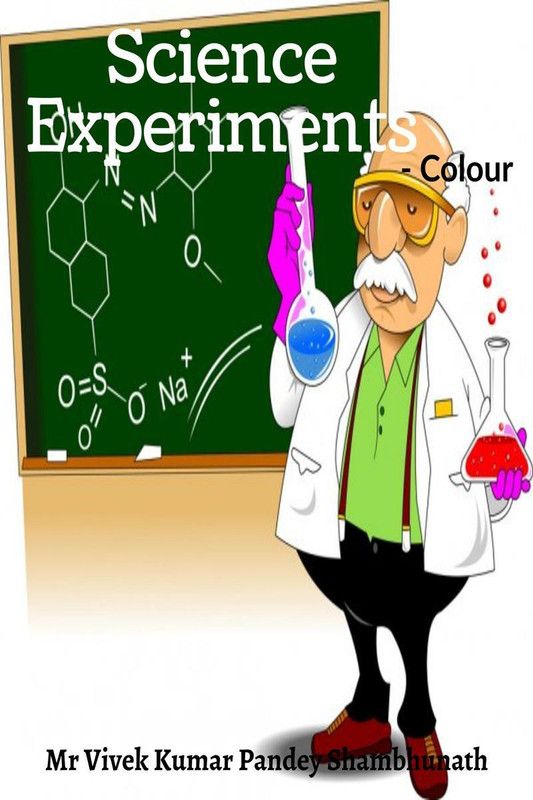 Science Experiments Colour  (English, Paperback, Mr Vivek Kumar Pandey Shambhunath)