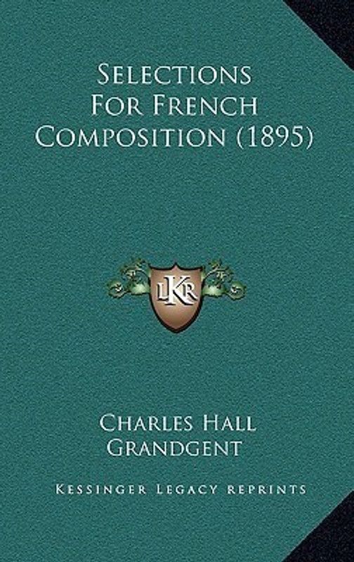 Selections for French Composition (1895)  (English, Paperback, Grandgent Charles Hall)