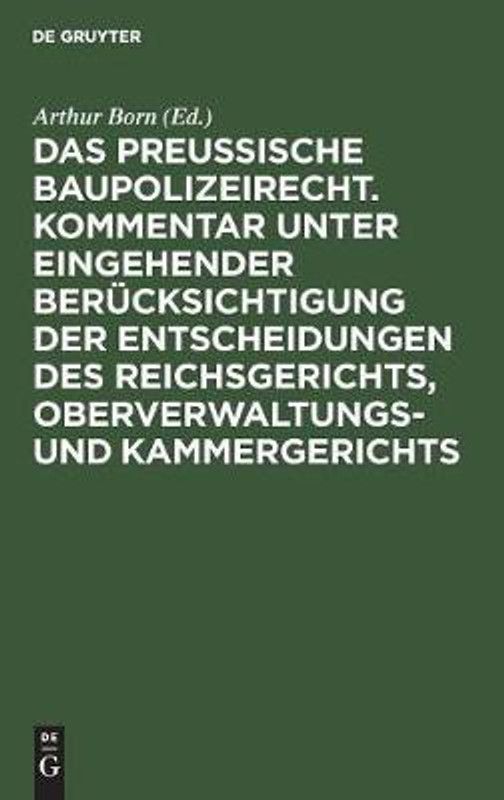 Das Preussische Baupolizeirecht. Kommentar Unter Eingehender Berucksichtigung Der Entscheidungen Des Reichsgerichts, Oberverwaltungs- Und Kammergerichts  (German, Hardcover, unknown)