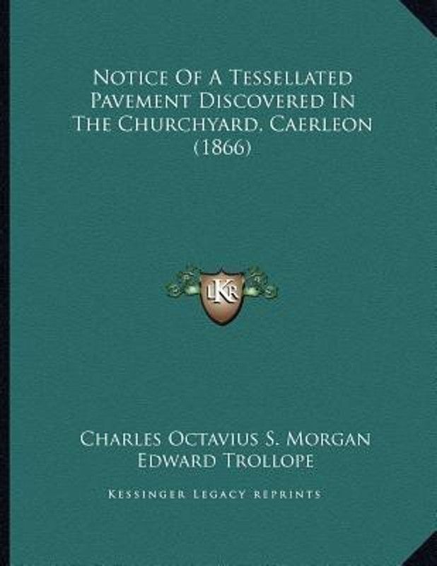 Notice Of A Tessellated Pavement Discovered In The Churchyard, Caerleon (1866)  (English, Paperback, Morgan Charles Octavius S)