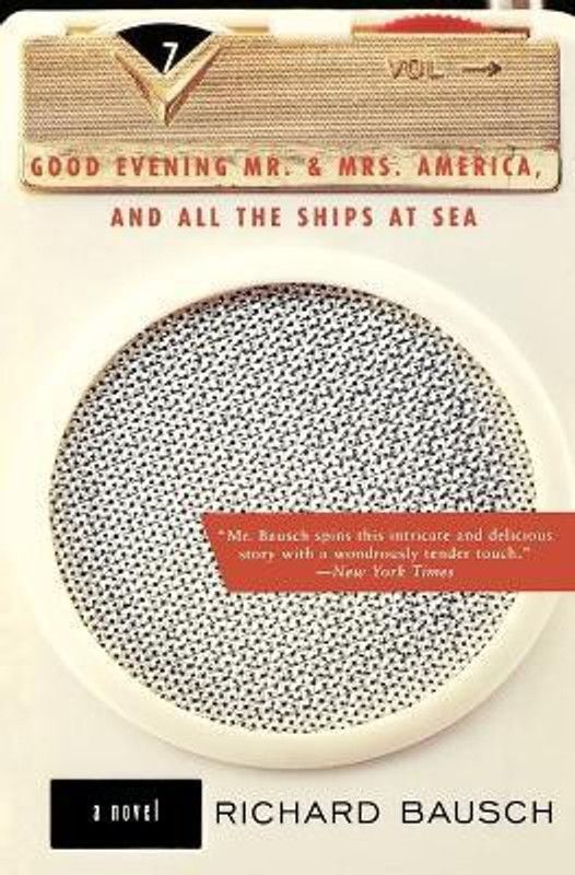 Good Evening Mr and Mrs America, and All the Ships at Sea  (English, Paperback, Bausch Richard)