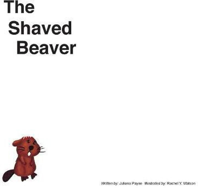 The Shaved Beaver  (English, Hardcover, Payne Juliana)