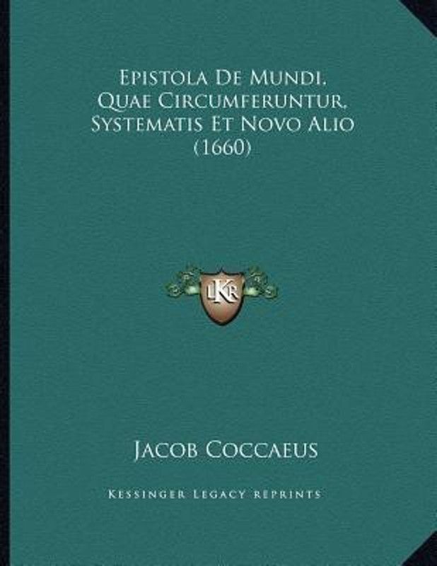 Epistola De Mundi, Quae Circumferuntur, Systematis Et Novo Alio (1660)  (Latin, Paperback, Coccaeus Jacob)