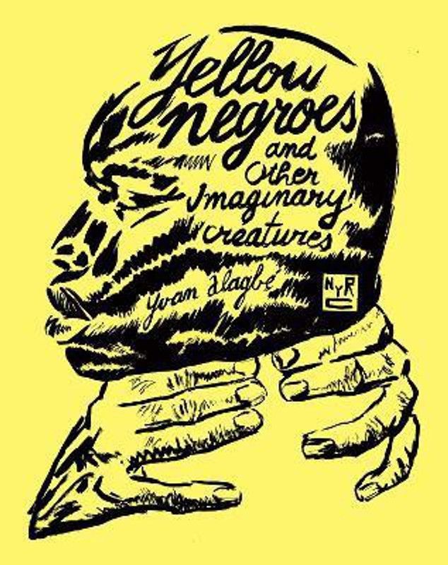 Yellow Negroes And Other Imaginary Creatures  (English, Paperback, Nicholson-Smith Donald)