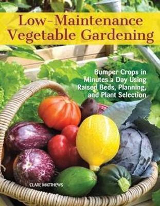 Low-Maintenance Vegetable Gardening  (English, Paperback, Matthews Clare)