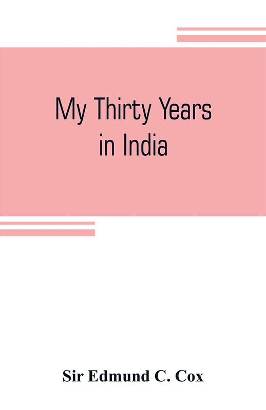 My thirty years in India  (English, Paperback, Edmund C Cox Sir)