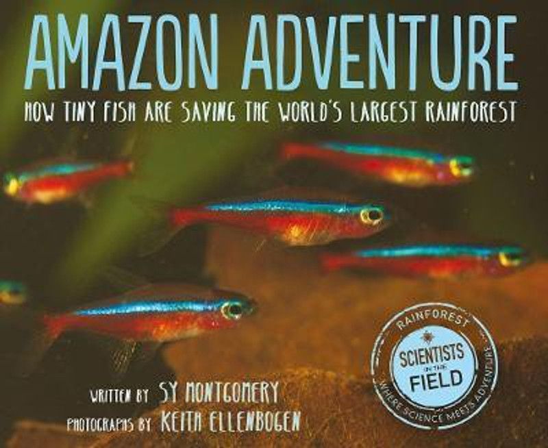 Amazon Adventure: How Tiny Fish Are Saving the World's Largest Rainforest  (English, Paperback, Montgomery Sy)