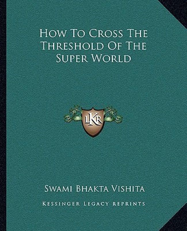 How to Cross the Threshold of the Super World  (English, Paperback, Vishita Swami Bhakta)
