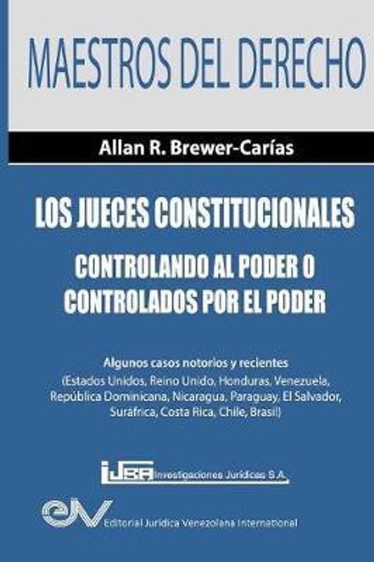 Los Jueces Constitucionales. Controlando al Poder o controlados por el Poder  (Spanish, Paperback, Brewer-Carias Allan R)