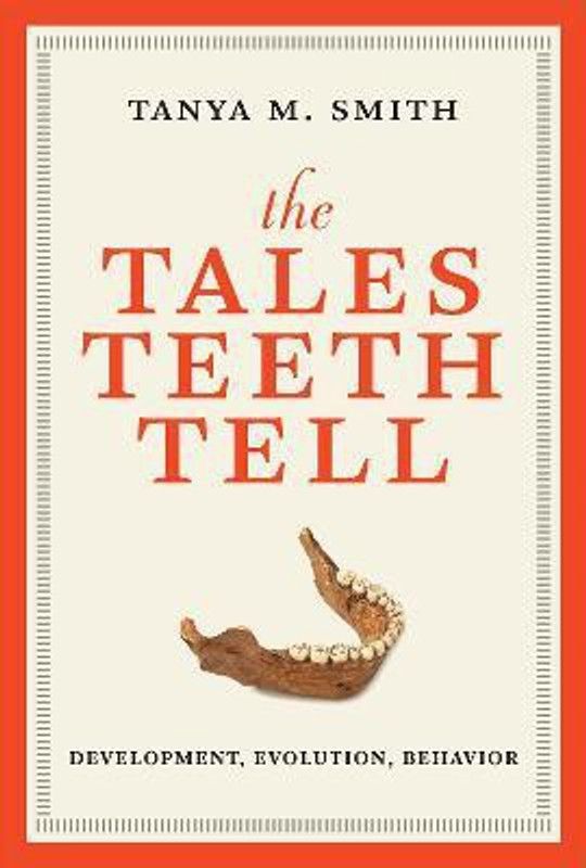 The Tales Teeth Tell  (English, Hardcover, Smith Tanya M.)