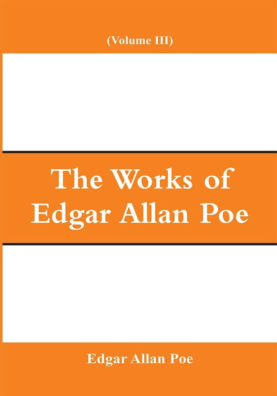 The Works of Edgar Allan Poe (Volume III)  (English, Paperback, Poe Edgar Allan)