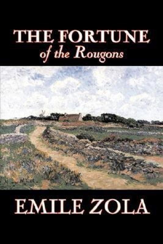The Fortune of the Rougons by Emile Zola, Fiction, Classics, Literary  (English, Hardcover, Zola Emile)