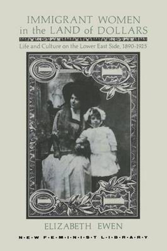 Immigrant Women in the Land of Dollars  (English, Paperback, Ewen Elizabeth)