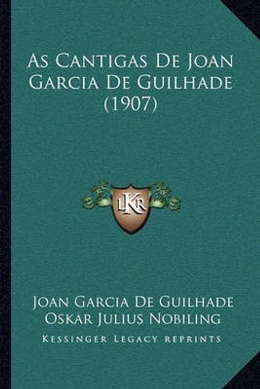 As Cantigas De Joan Garcia De Guilhade (1907)  (Others, Paperback, Guilhade Joan Garcia De)
