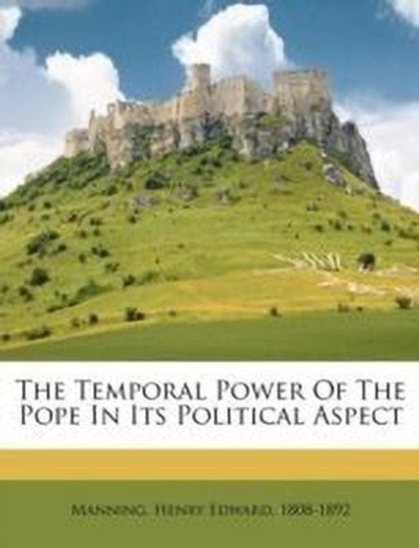 The Temporal Power of the Pope in Its Political Aspect  (English, Paperback, unknown)