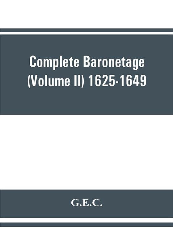 Complete Baronetage (Volume II) 1625-1649  (English, Paperback, G E C)