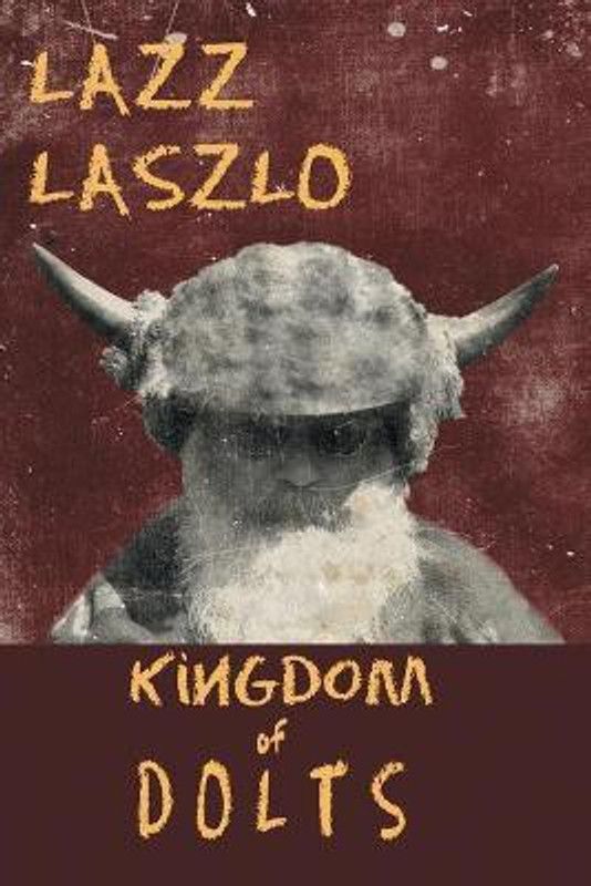 Kingdom of DOLTS  (English, Paperback, Laszlo Lazz)