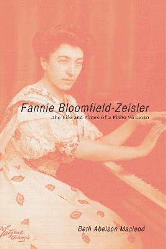 Fannie Bloomfield-Zeisler  (English, Hardcover, Macleod Beth Abelson)