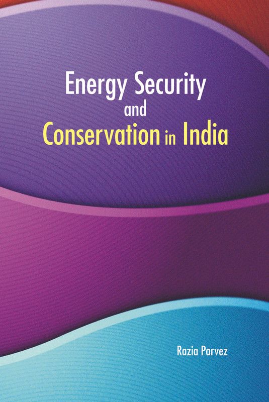 Energy Security and Conservation in India 1st Edition  (English, Hardcover, Razia Parvez)