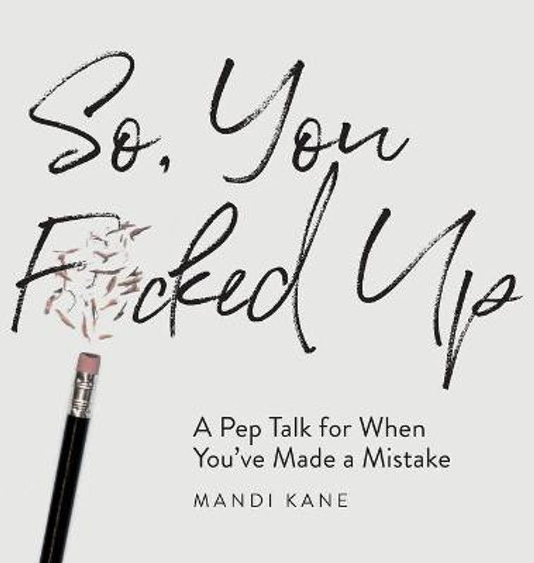 So, You F*cked Up  (English, Hardcover, Kane Mandi)