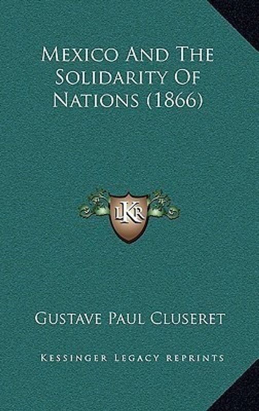 Mexico and the Solidarity of Nations (1866)  (English, Paperback, Cluseret Gustave-Paul)