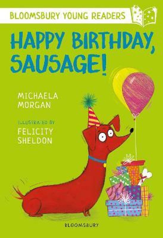Happy Birthday, Sausage! A Bloomsbury Young Reader  (English, Paperback, Morgan Michaela)