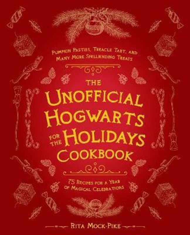 The Unofficial Hogwarts For The Holidays Cookbook  (English, Hardcover, Mock-Pike Rita)