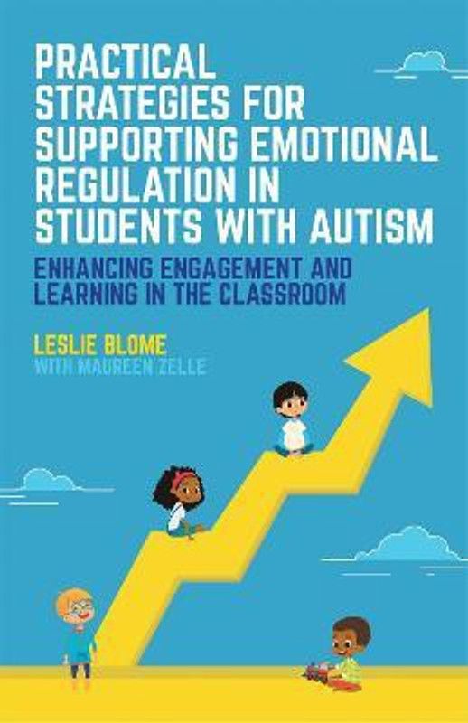 Practical Strategies for Supporting Emotional Regulation in Students with Autism  (English, Paperback, Blome Leslie)