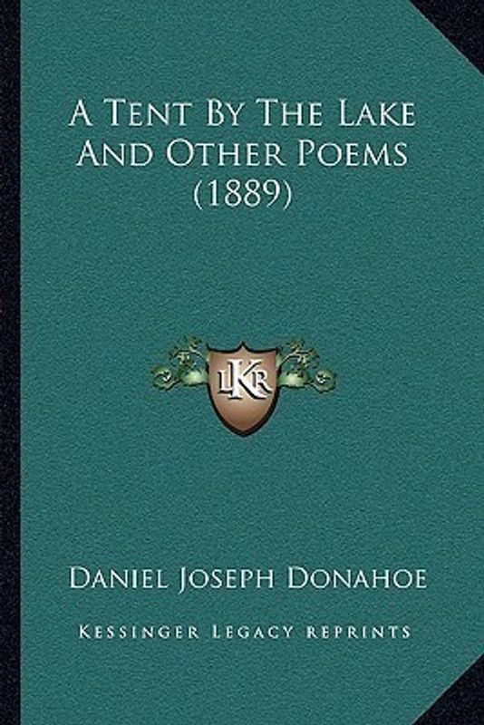 A Tent By The Lake And Other Poems (1889)  (English, Paperback, Donahoe Daniel Joseph)
