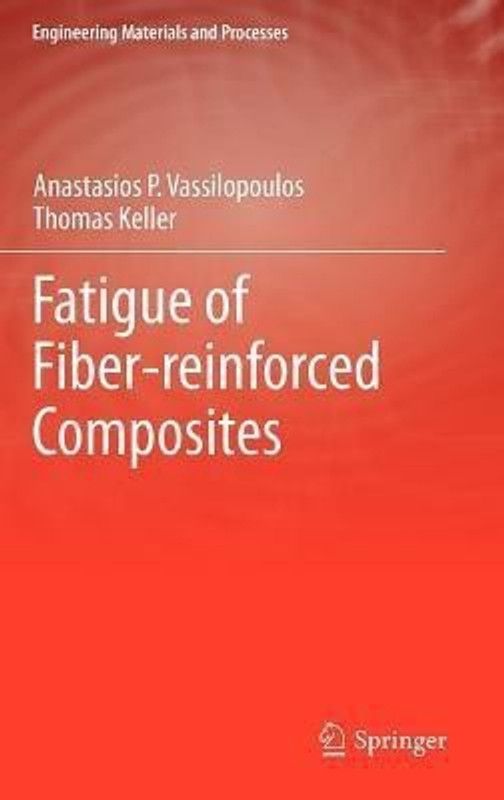 Fatigue of Fiber-reinforced Composites  (English, Hardcover, Vassilopoulos Anastasios P.)