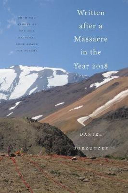 Written After a Massacre in the Year 2018  (English, Hardcover, Borzutzky Daniel)