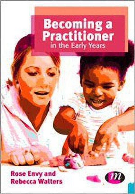 Becoming a Practitioner in the Early Years  (English, Paperback, Envy Rose)