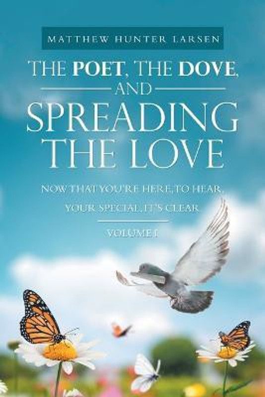 The Poet, the Dove, and Spreading the Love  (English, Paperback, Larsen Matthew Hunter)