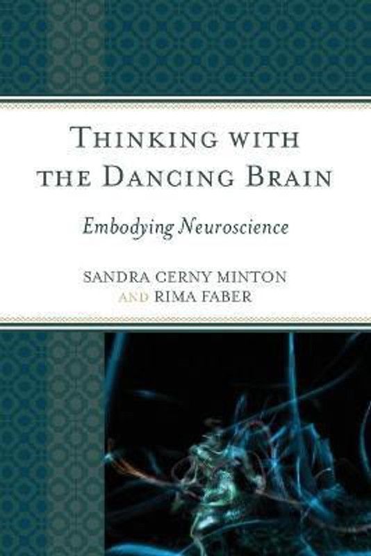 Thinking with the Dancing Brain  (English, Paperback, Minton Sandra C.)