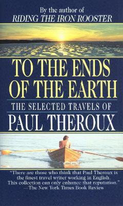 To the Ends of the Earth  (English, Paperback, Theroux Paul)