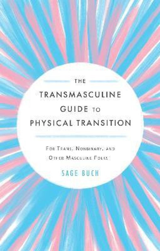 The Transmasculine Guide To Physical Transition  (English, Paperback, Buch Sage)