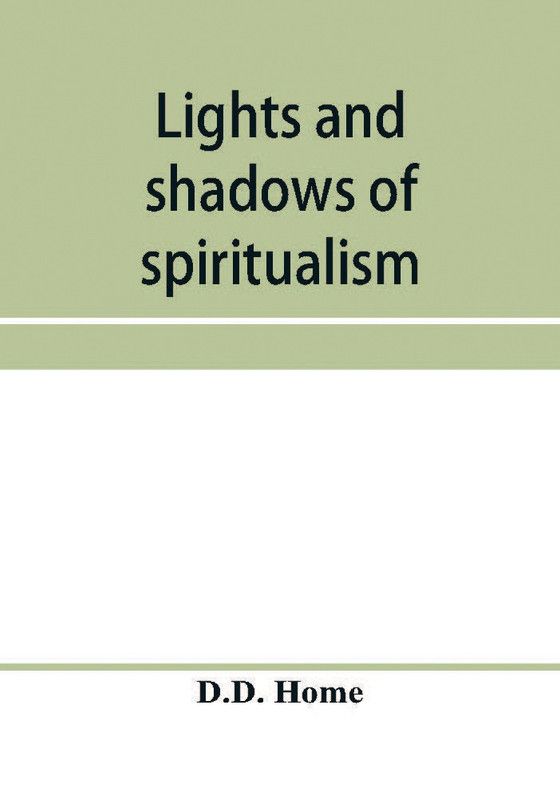 Lights and shadows of spiritualism  (English, Paperback, Home D D)