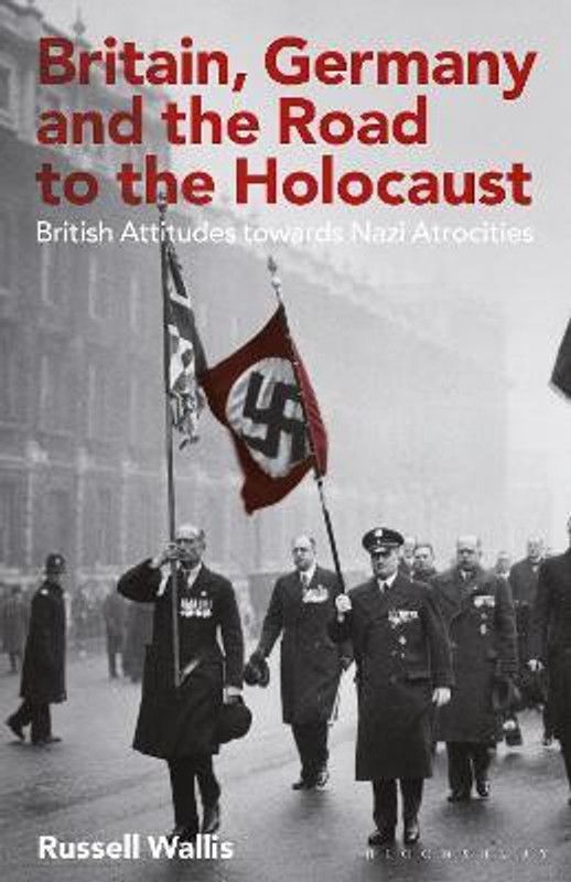 Britain, Germany and the Road to the Holocaust  (English, Paperback, Wallis Russell)