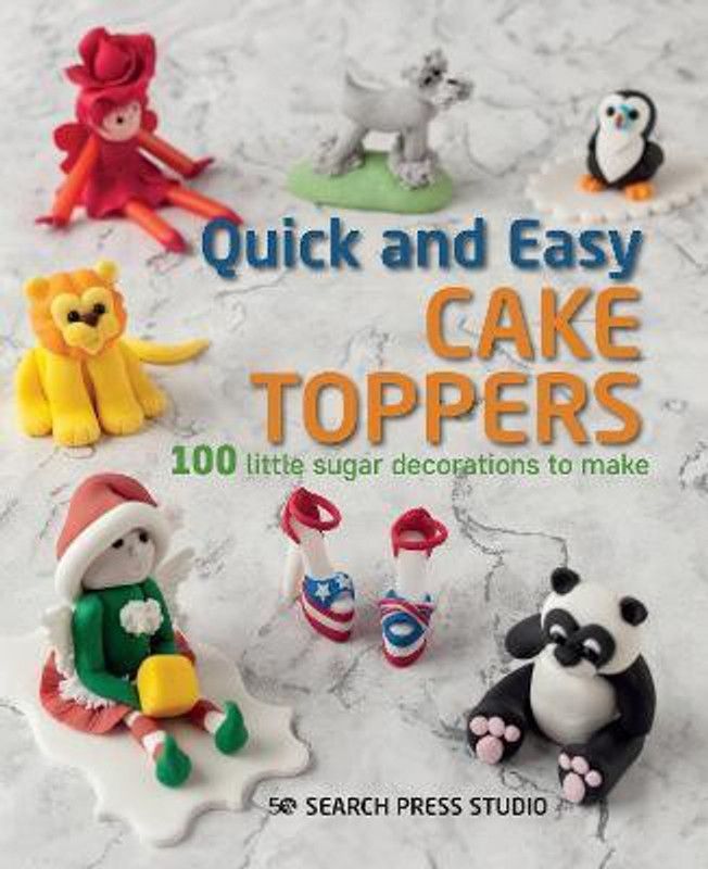 Quick and Easy Cake Toppers  (English, Paperback, Studio Search Press)