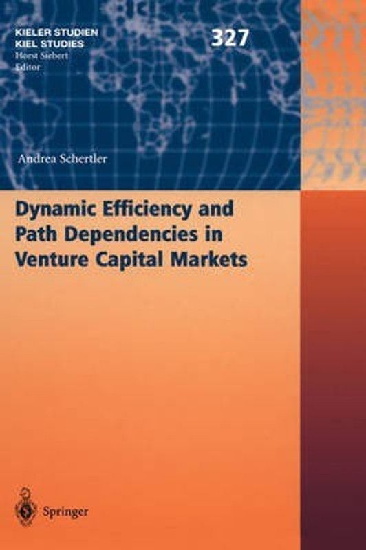 Dynamic Efficiency and Path Dependencies in Venture Capital Markets  (English, Hardcover, Schertler Andrea)