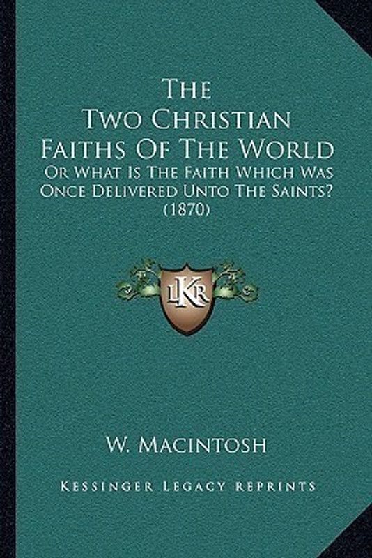The Two Christian Faiths Of The World  (English, Paperback, W Macintosh)
