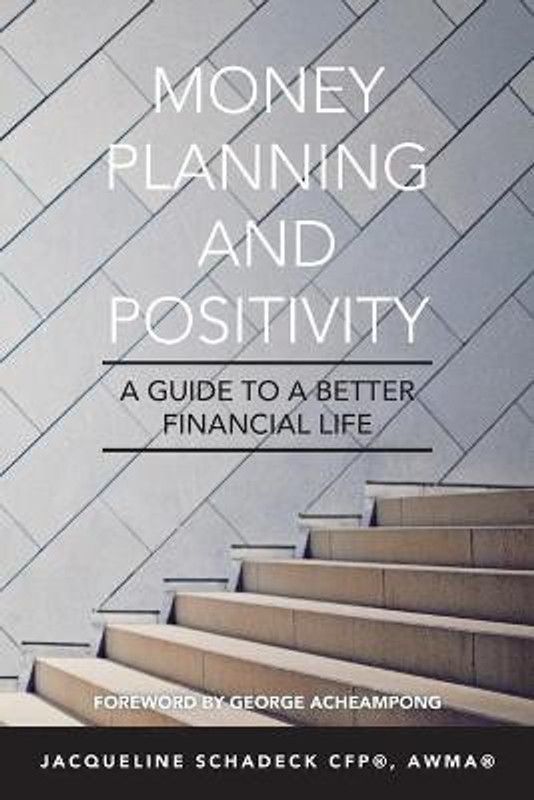 Money Planning and Positivity  (English, Paperback, Schadeck Cfp(r)? Awma(r)? Jacqueline)