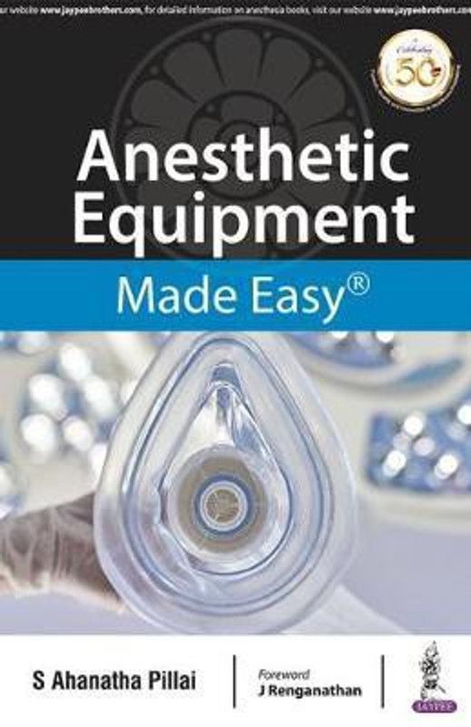 Anesthetic Equipment Made Easy  (English, Paperback, Pillai S Ahanatha)