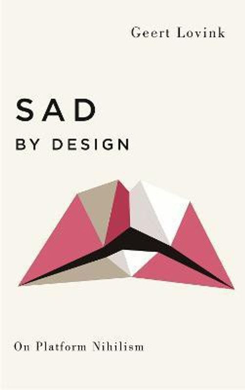 Sad by Design  (English, Paperback, Lovink Geert)