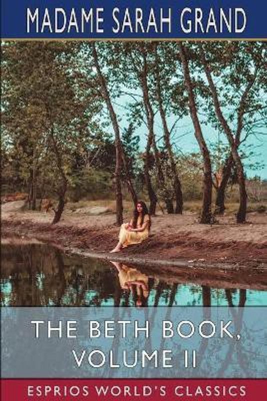 The Beth Book, Volume II (Esprios Classics)  (English, Paperback, Grand Madame Sarah)
