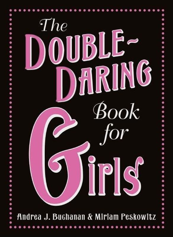 The Double-Daring Book for Girls  (English, Hardcover, Buchanan Andrea J)