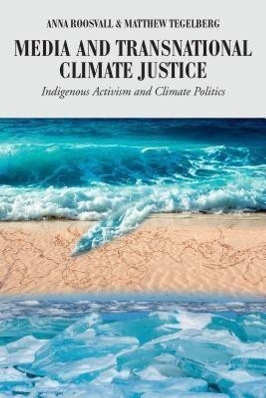Media and Transnational Climate Justice  (English, Paperback, Roosvall Anna)