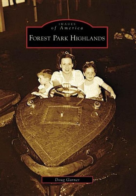 Forest Park Highlands (Images of America (Arcadia Publishing))  (English, Paperback, Doug Garner)